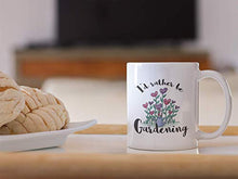 Load image into Gallery viewer, 4 All Times I&#39;d Rather Be Gardening Coffee Mug (11 oz)